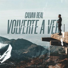 GALVAN REAL - VOLVERTE A VER (DjDavidToran Edit
