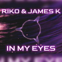 Riko & James K - In My Eyes (FREE DOWNLOAD)