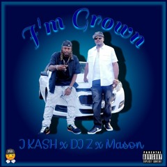 Im Grown - J KASH x Dj-Z ft. Mason