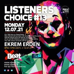 Listeners Choice #13 Ekrem Erden 12.07.21 Xbeat Radio Show