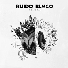 Ruido Blnco - Cambia - EP Sombra