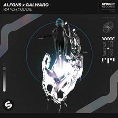 Alfons x Galwaro - Watch You Die [OUT NOW]