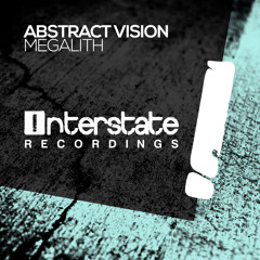 Abstract Vision - Megalith [Interstate] OUT NOW!