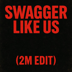 Swagger Like Us (2M Edit)