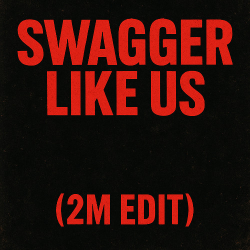 Swagger Like Us (2M Edit)