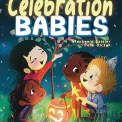 Download PDF Celebration Babies: Highlighting Special Events for Babies, Toddlers, and Chi
