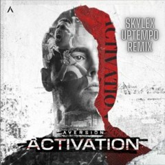 Aversion - Activation (Skylex Uptempo Remix)