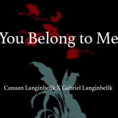 You Belong to Me ft. Gabriel Langinbelik