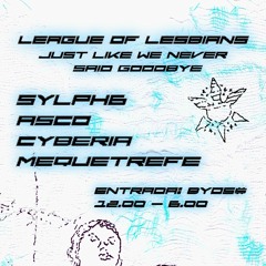 dj mequetrefe | (24.06.2023)@ LEAGUE OF LESBIANS: Just Like We Never Said Goodbye