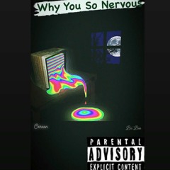 Why You So Nervous - Coreon X Ba'Bee