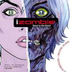 FREE EBOOK 📨 iZombie Vol. 1: Dead To the World by CHRIS ROBERSON,MICHAEL ALLRED,Mich