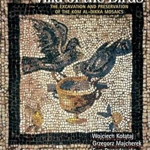 Read EPUB 📖 Villa of the Birds: The Excavation and Preservation of the Kom al-Dikka