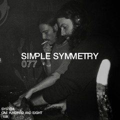SYSTEM108 PODCAST 077: SIMPLE SYMMETRY
