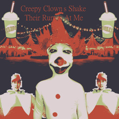 Creepy Clowns Shake Their Rumps At Me
