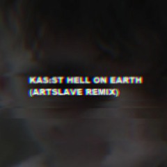 KAS:ST - Hell On Earth (ARTSLAVE REMIX)