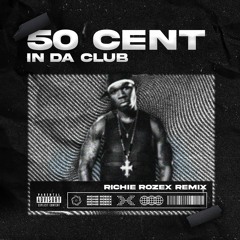 50 Cent - In Da Club [RICHIE ROZEX Bootleg]