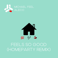 Feels So Good (Homeparty Remix)