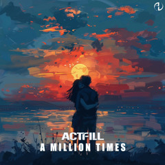 Actfill - A Million Times -