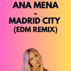Ana Mena - Madrid city (EDM remix)