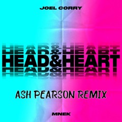 Joel Corry ft MNEK - Head N Heart (Ash Pearson Remix)