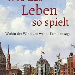 [EBOOK] 📖 Wie das Leben so spielt (Wohin der Wind uns weht – Familiensaga, Band 4:1861/62) (German