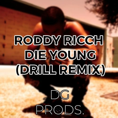 Stream Roddy Ricch - Die Young (Drill Remix) - Prod By DG Productions by DG  Productions | Listen online for free on SoundCloud