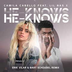 *REMIX OFFICIAL* Camila Cabello Ft. Lil Nas X - HE KNOWS (Erik Vilar & Bart Schoudel Remix)