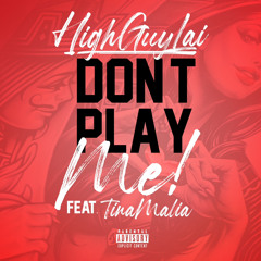 DONT PLAY ME (feat. TinaMalia)