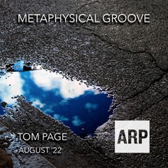 Tom Page // Metaphysical Groove // August '22 // ARP Radio