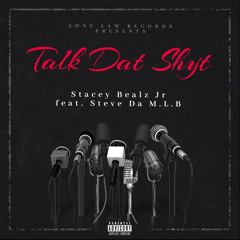 Stacey Bealzjr-Talk Dat Shyt!feat. Steve DaMLB