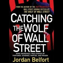 {READ} ✨ Catching the Wolf of Wall Street: More Incredible True Stories of Fortunes, Schemes, Part