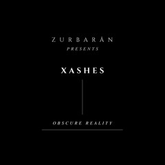 Zurbarån presents - Xashes - Obscure Reality