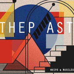 Whipr & Muscles - The Past