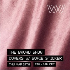 BROAD SHOW #33 @WAV 24.03.2022 COVER SPECIAL feat. Kate Bush, The Space Lady, Stereolab...