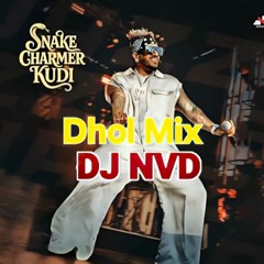 Snake Charmer Kudi( Dhol Mix)- DJ NVD ft Jazzy B
