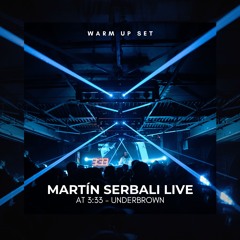 Martín Serbali Live @ 3:33 - Underbrown