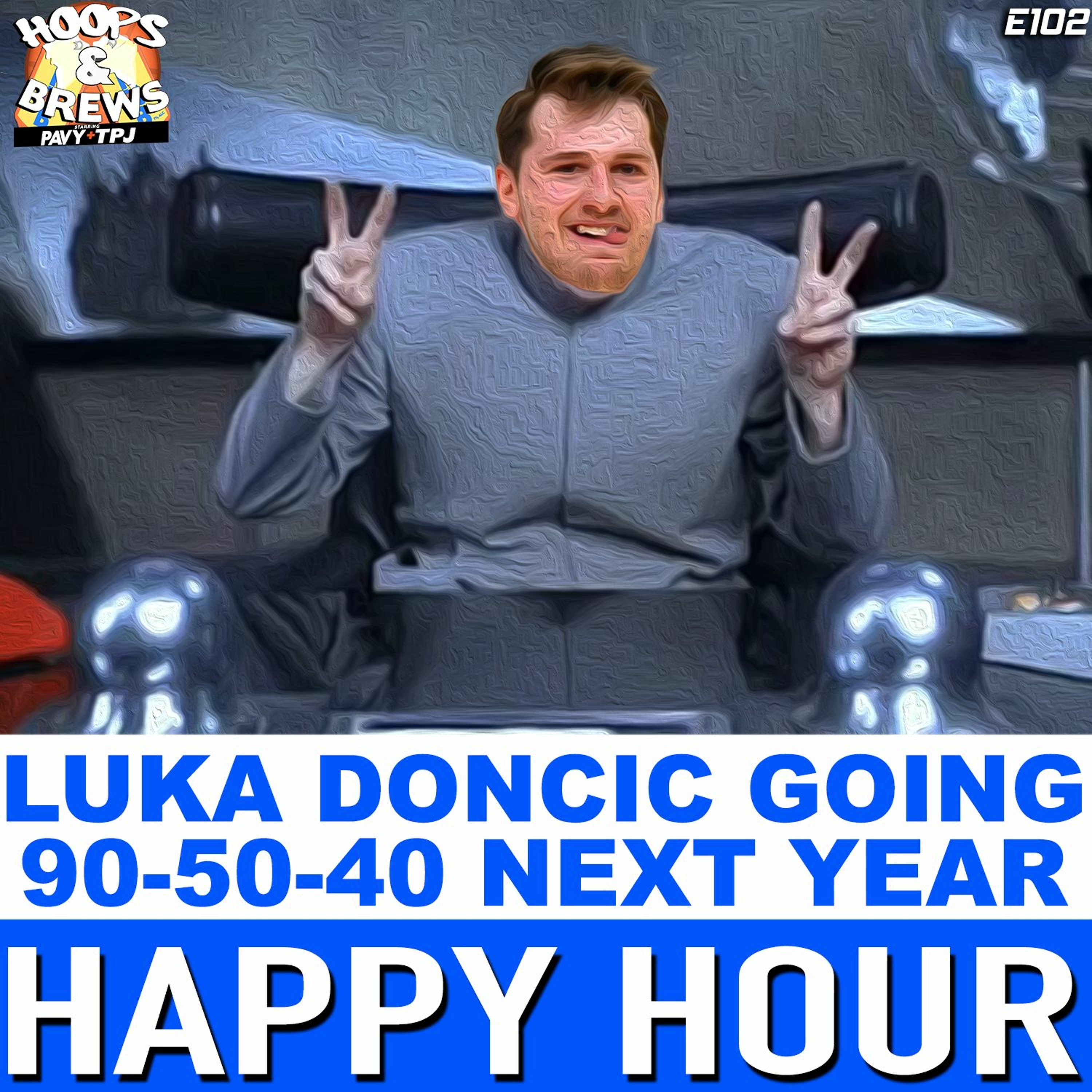 Happy Hour 102: Luka Doncic Going 90-50-40 Next Year (feat. Joel) episode artwork