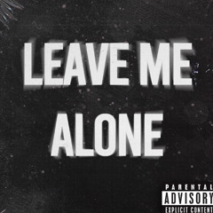 Leave Me Alone