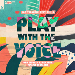 Play With The Voice (John Digweed & Nick Muir Twisted Vocal Mix) [feat. Csilla]