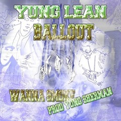 Yung Lean ft Ballout - Wanna Smoke -2.0