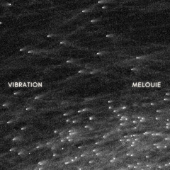 VIBRATION by Melouie