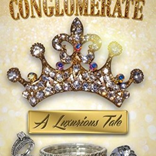 The Conglomerate, A Luxurious Tale $Digital[