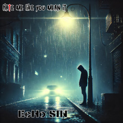 Hate me like you mean it