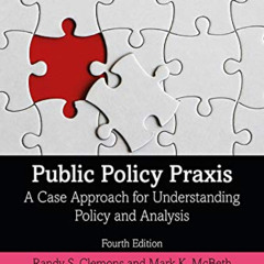 [Free] KINDLE 📙 Public Policy Praxis: A Case Approach for Understanding Policy and A