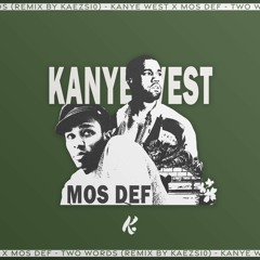 Two Words - Kanye West & Mos Def (Remix By Kaezs10)