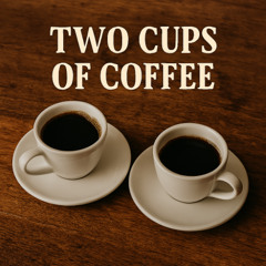 Two Cups of Coffee