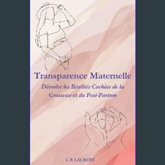 [PDF] ⚡ Transparence Maternelle : Dévoiler les Réalités Cachées de la Grossesse et du Post-Partum