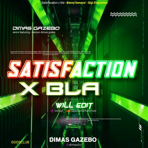 Satisfaction x Bla - ( Dimas Gazebo x WILL Edit )