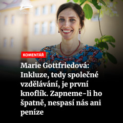 Čteme Romea.cz - Marie Gottfriedová: Inkluze, tedy společné vzdělávání, je první knoflík. Zapneme-li ho špatně, nespasí nás ani peníze