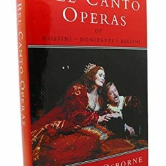 Read ❤️ PDF The Bel Canto Operas: A Guide to the Operas of Rossini, Bellini, and Donizetti by  C